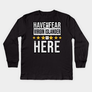 Have No Fear The Virgin Islander Is Here - Gift for Virgin Islander From Virgin Islands Kids Long Sleeve T-Shirt